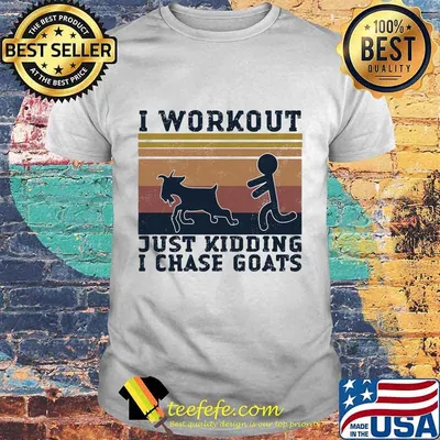 I workout just kidding i chase goats vintage retro shirt