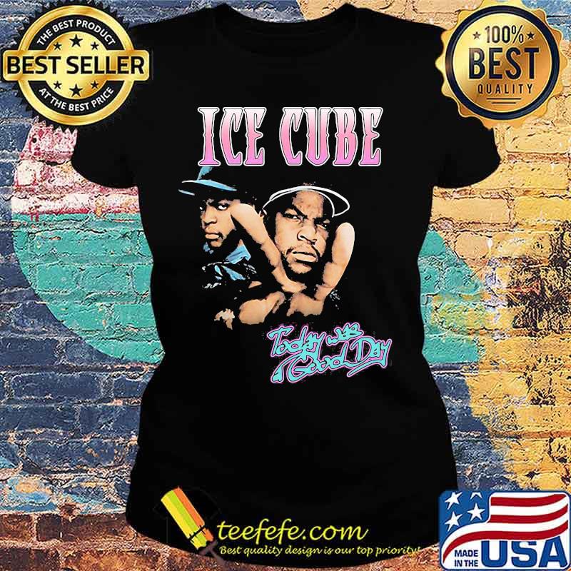 Ice cube today was good day s Ladies tee Ice cube today was good day s Ladies tee