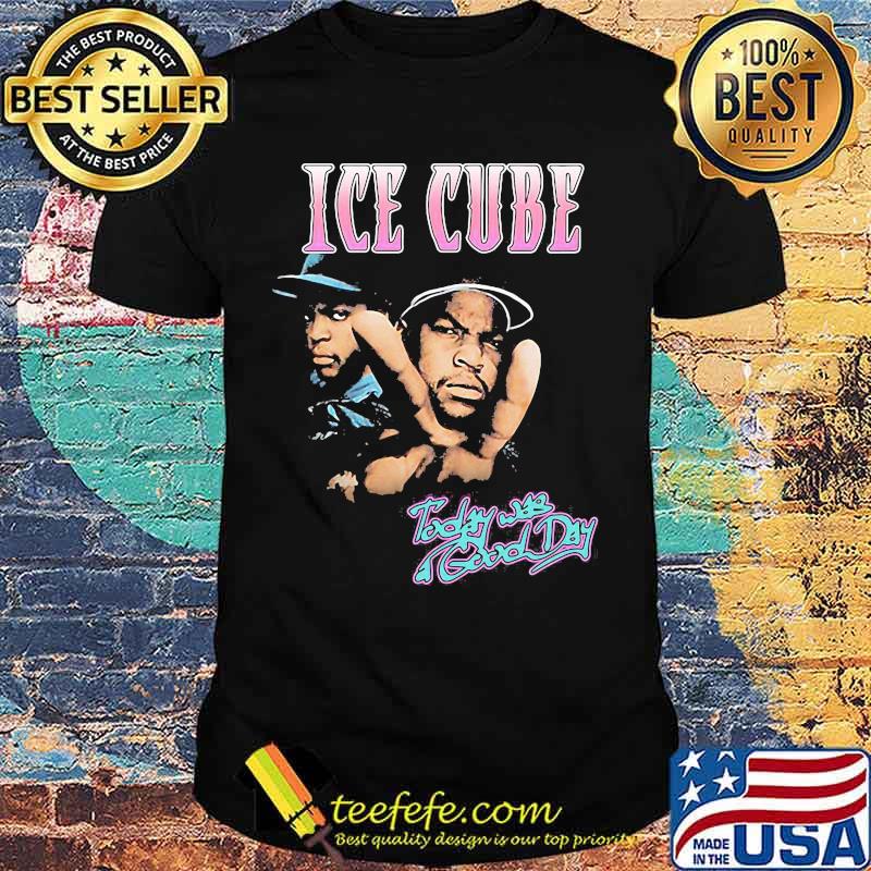 Ice cube today was good day shirt