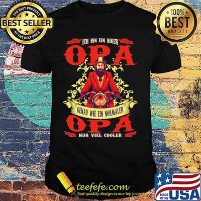 Ich bin ein biker opa genau wie ein normaler opa nur viel cooler shirt