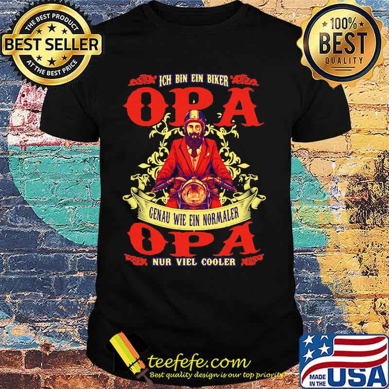 Ich bin ein biker opa genau wie ein normaler opa nur viel cooler shirt Ich bin ein biker opa genau wie ein normaler opa nur viel cooler shirt