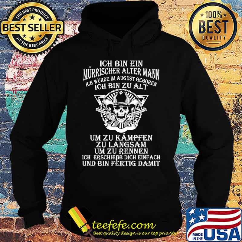 Ich Bin Ein Murrischer Alter Mann Ich Bin Zu Alt Skull Shirt Hoodie Ich Bin Ein Murrischer Alter Mann Ich Bin Zu Alt Skull Shirt Hoodie