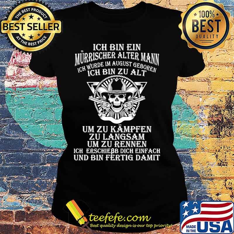 Ich Bin Ein Murrischer Alter Mann Ich Bin Zu Alt Skull Shirt Ladies tee Ich Bin Ein Murrischer Alter Mann Ich Bin Zu Alt Skull Shirt Ladies tee