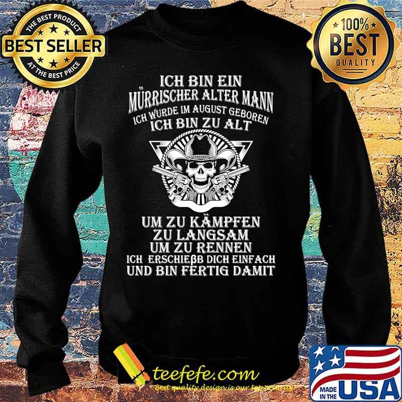 Ich Bin Ein Murrischer Alter Mann Ich Bin Zu Alt Skull Shirt Sweater Ich Bin Ein Murrischer Alter Mann Ich Bin Zu Alt Skull Shirt Sweater