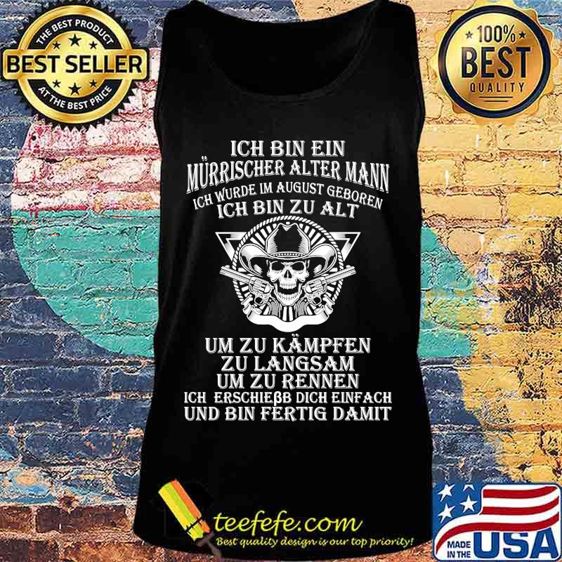 Ich Bin Ein Murrischer Alter Mann Ich Bin Zu Alt Skull Shirt Tank top Ich Bin Ein Murrischer Alter Mann Ich Bin Zu Alt Skull Shirt Tank top