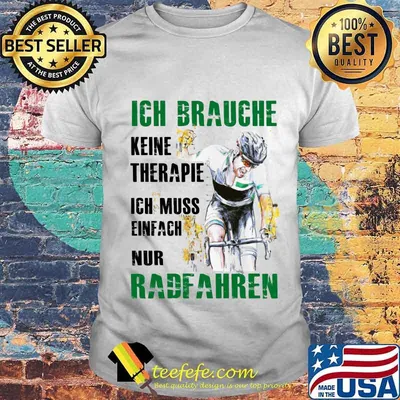 Ich brauche keine therapie ich muss einfach nur radfahren shirt
