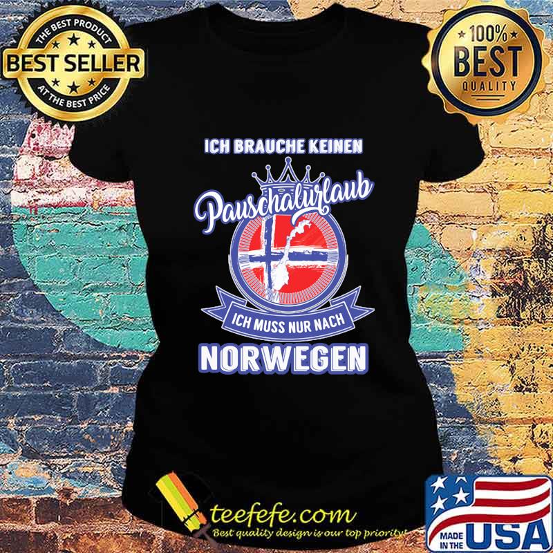 Ich brauche keinen pauschalurlaub ich muss nur nach norwegen s Ladies tee Ich brauche keinen pauschalurlaub ich muss nur nach norwegen s Ladies tee