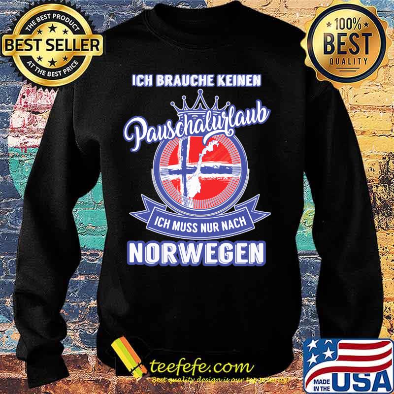 Ich brauche keinen pauschalurlaub ich muss nur nach norwegen s Sweater Ich brauche keinen pauschalurlaub ich muss nur nach norwegen s Sweater