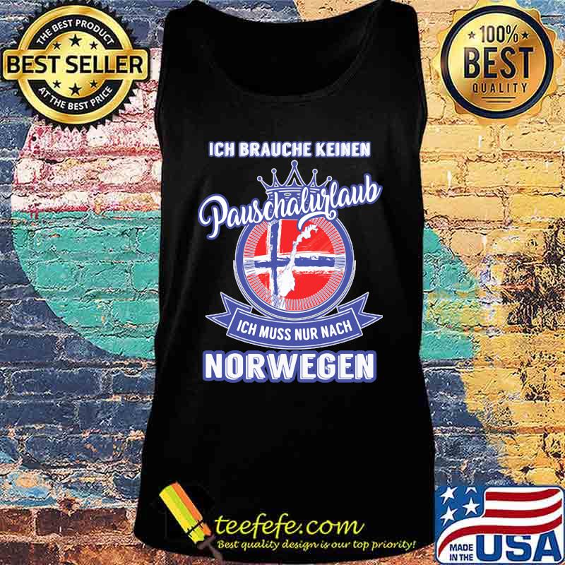 Ich brauche keinen pauschalurlaub ich muss nur nach norwegen s Tank top Ich brauche keinen pauschalurlaub ich muss nur nach norwegen s Tank top