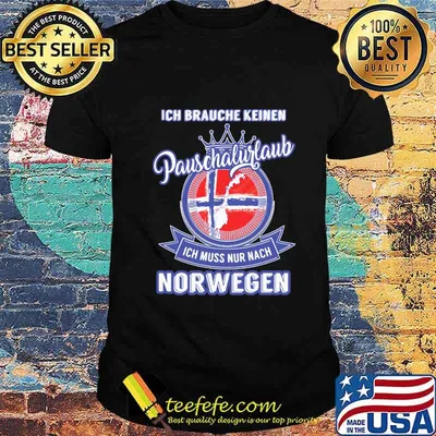Ich brauche keinen pauschalurlaub ich muss nur nach norwegen shirt