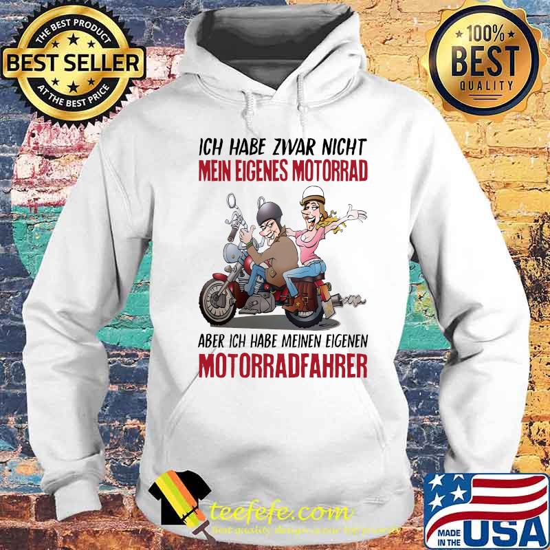 Ich habe zwar nicht mein eigenes motorrad aber ich habe meinen eigenen motorradfahere s Hoodie Ich habe zwar nicht mein eigenes motorrad aber ich habe meinen eigenen motorradfahere s Hoodie