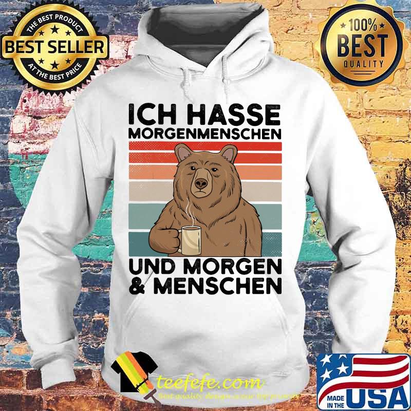 Ich Hasse Morgenmenschen Und Morgen And Menschen Bear Vintage Retro Shirt Hoodie Ich Hasse Morgenmenschen Und Morgen And Menschen Bear Vintage Retro Shirt Hoodie