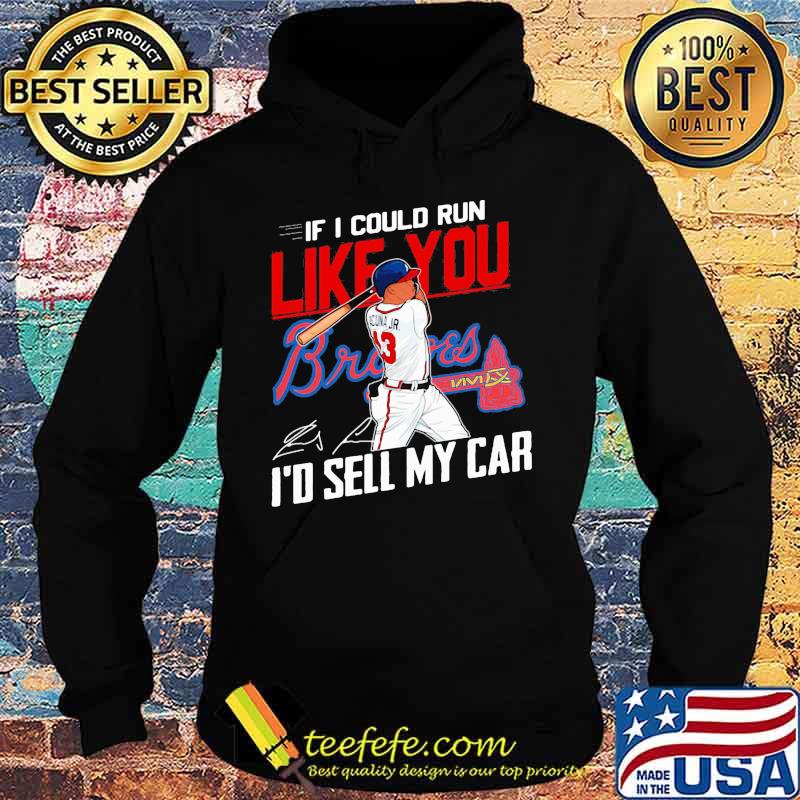 If i could run like you atlanta braves i'd sell my car signatures s Hoodie If i could run like you atlanta braves i'd sell my car signatures s Hoodie