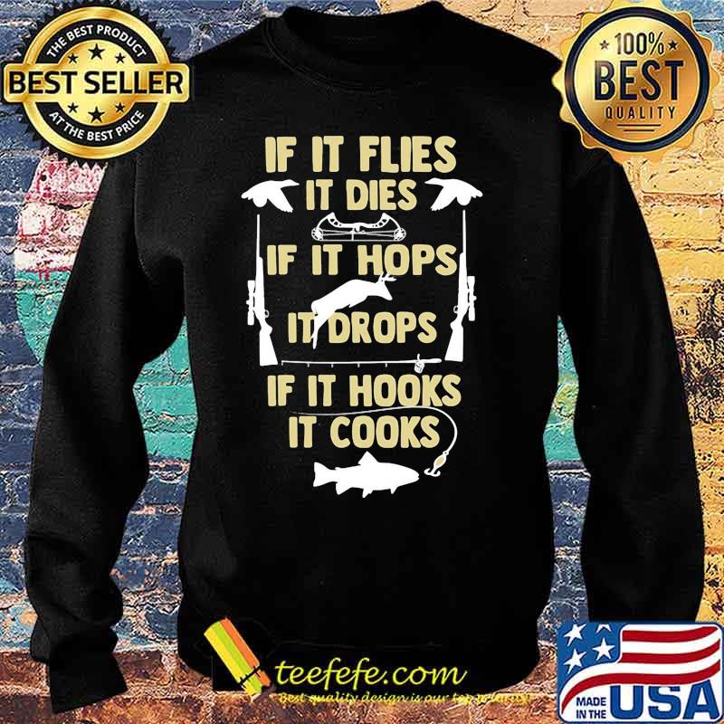 If It flies It dies If It hops It drops If It hooks It cooks s Sweater If It flies It dies If It hops It drops If It hooks It cooks s Sweater