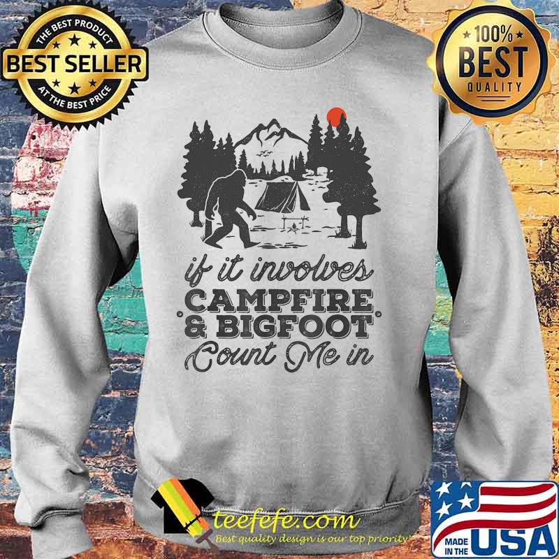 If it involves campfire and bigfoot count me in sunset s Sweater If it involves campfire and bigfoot count me in sunset s Sweater