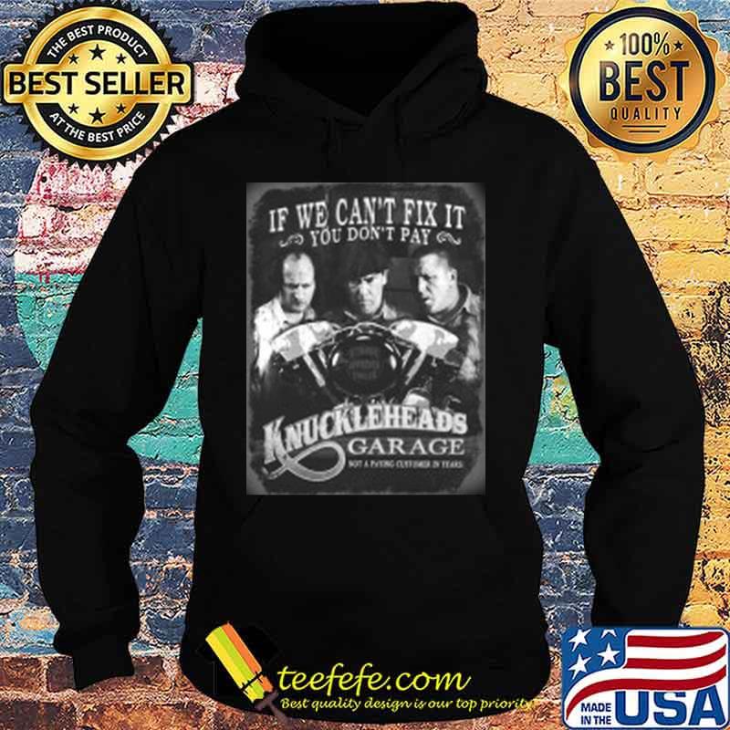 If we can't fix it you don't pay knuckleheads garage vintage s Hoodie If we can't fix it you don't pay knuckleheads garage vintage s Hoodie