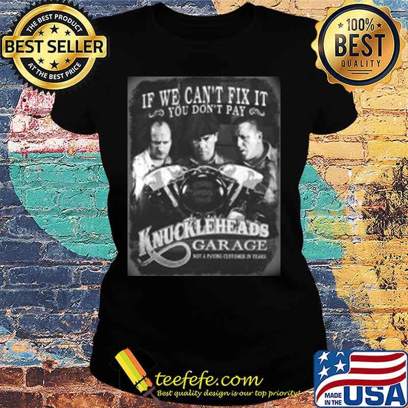 If we can't fix it you don't pay knuckleheads garage vintage s Ladies tee If we can't fix it you don't pay knuckleheads garage vintage s Ladies tee