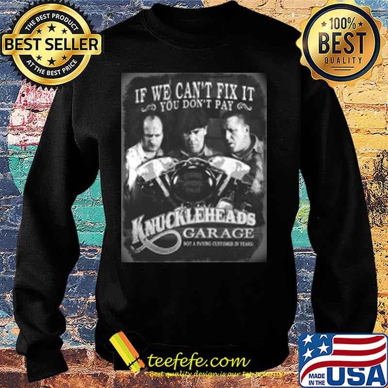 If we can't fix it you don't pay knuckleheads garage vintage s Sweater If we can't fix it you don't pay knuckleheads garage vintage s Sweater