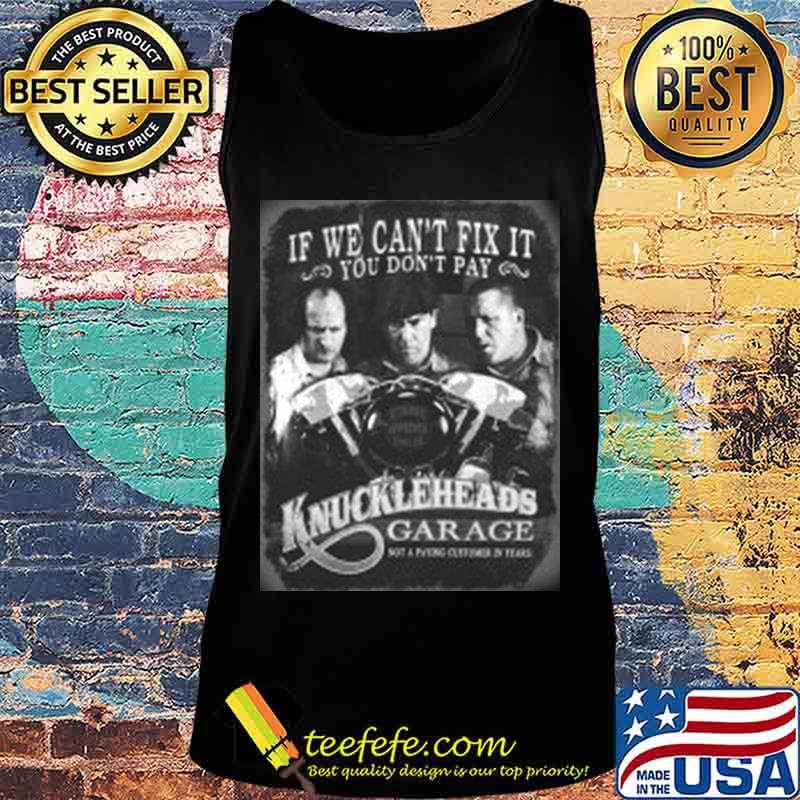 If we can't fix it you don't pay knuckleheads garage vintage s Tank top If we can't fix it you don't pay knuckleheads garage vintage s Tank top