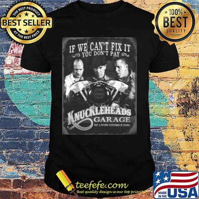 If we can't fix it you don't pay knuckleheads garage vintage shirt