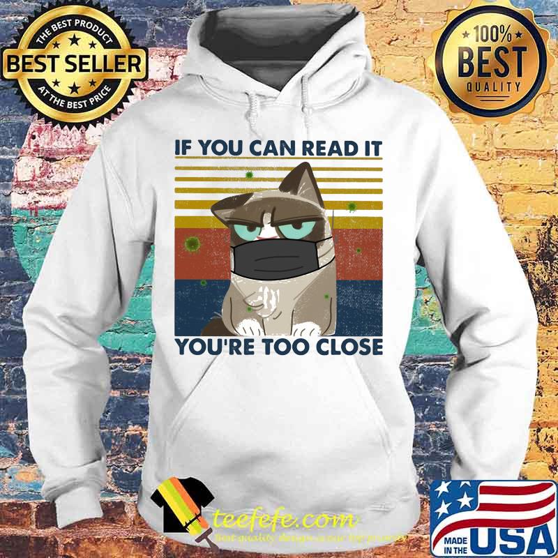 IF YOU CAN READ IT YOU'RE TOO CLOSE CAT MASK VINTAGE RETRO SHIRT Hoodie IF YOU CAN READ IT YOU'RE TOO CLOSE CAT MASK VINTAGE RETRO SHIRT Hoodie