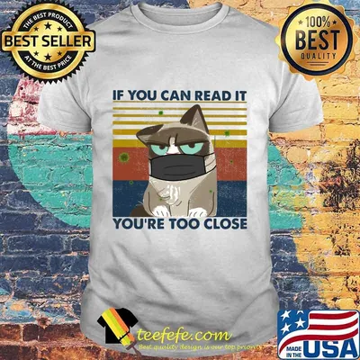 IF YOU CAN READ IT YOU'RE TOO CLOSE CAT MASK VINTAGE RETRO SHIRT