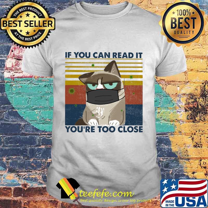 IF YOU CAN READ IT YOU'RE TOO CLOSE CAT MASK VINTAGE RETRO SHIRT IF YOU CAN READ IT YOU'RE TOO CLOSE CAT MASK VINTAGE RETRO SHIRT