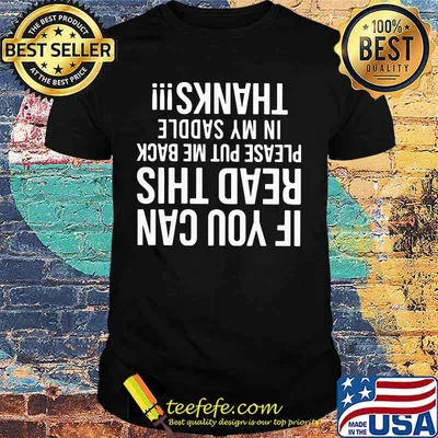 If You Can Read This Please Put Me Back In My Saddle Thanks Shirt