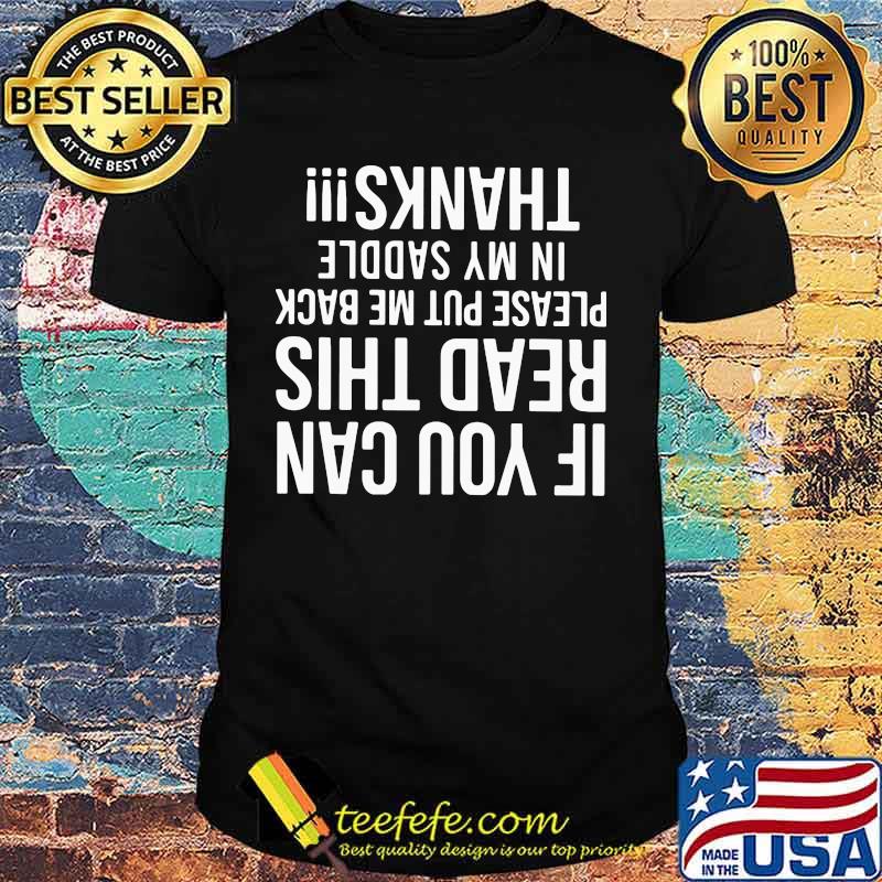 If You Can Read This Please Put Me Back In My Saddle Thanks Shirt If You Can Read This Please Put Me Back In My Saddle Thanks Shirt