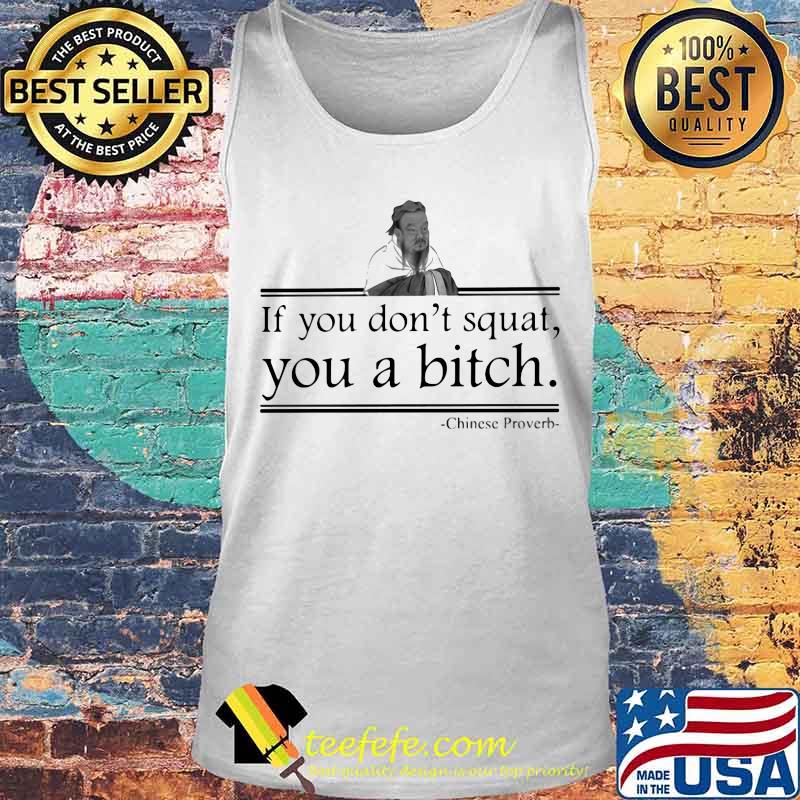 If you don't squat you a bitch chinese proverb s Tank top If you don't squat you a bitch chinese proverb s Tank top