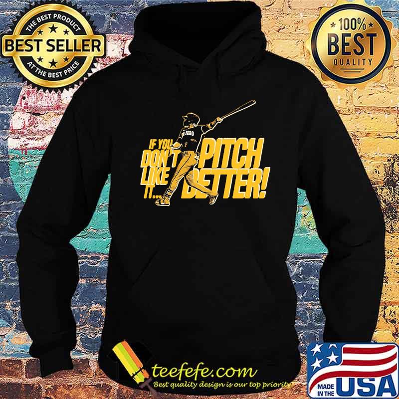 If you pitch don't like better it baseball s Hoodie If you pitch don't like better it baseball s Hoodie