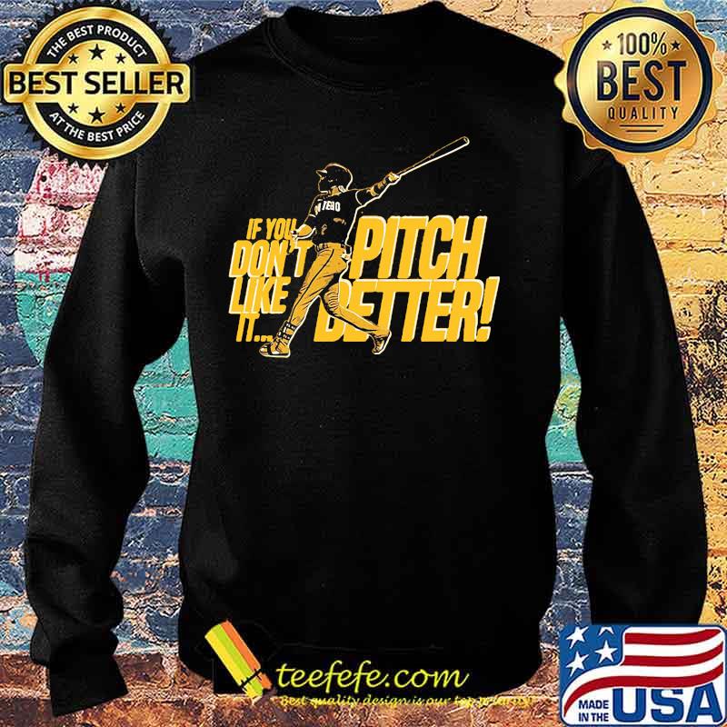 If you pitch don't like better it baseball s Sweater If you pitch don't like better it baseball s Sweater