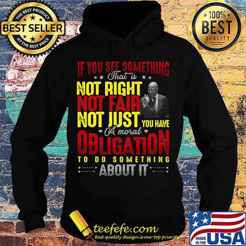 If you see something that is not right not far not just you have a mouth obligation to do something about it star s Hoodie If you see something that is not right not far not just you have a mouth obligation to do something about it star s Hoodie