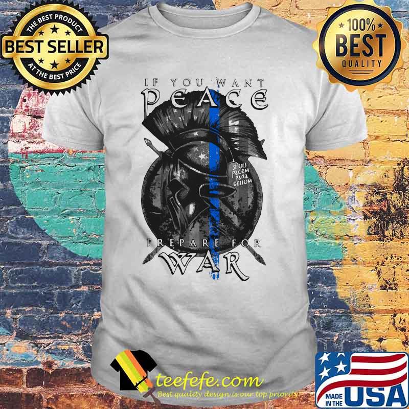 If you want peace prepare for war shirt If you want peace prepare for war shirt