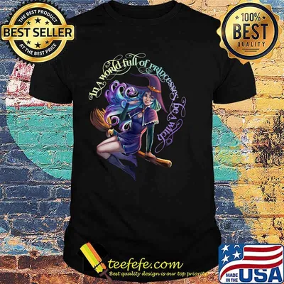 In a World Full of Princesses Be A Witch Women's Halloween T-Shirt