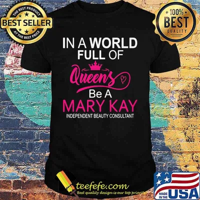 In a world full of queens be a mary kay independent beauty consultant shirt