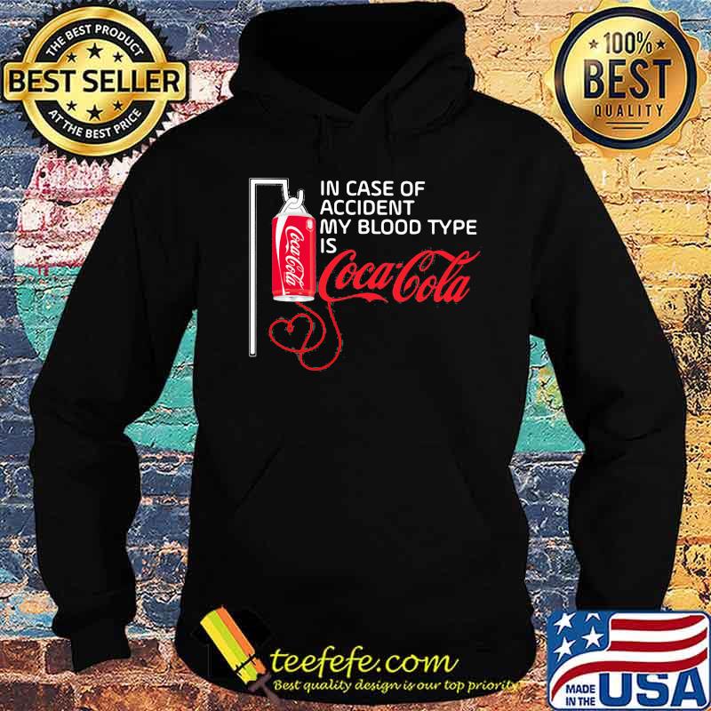In case of accident my blood type is coca cola s Hoodie In case of accident my blood type is coca cola s Hoodie