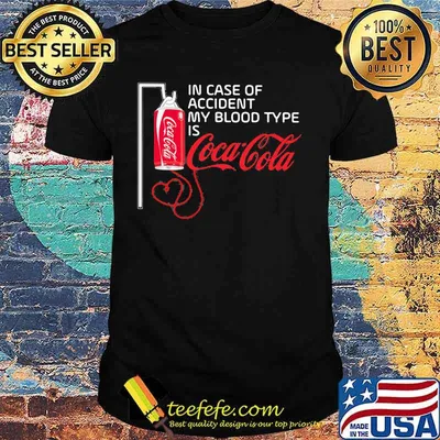 In case of accident my blood type is coca cola shirt
