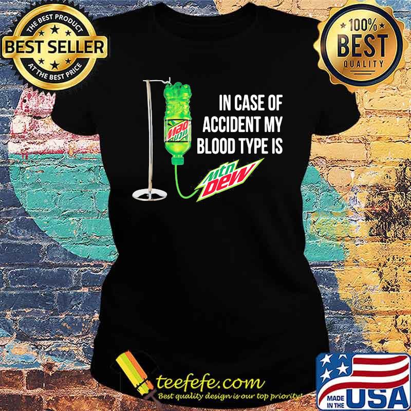 In case of accident my blood type is mtn dew s Ladies tee In case of accident my blood type is mtn dew s Ladies tee