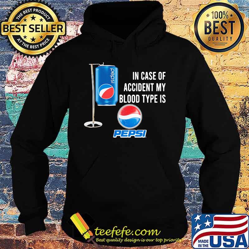 In case of accident my blood type is pepsi s Hoodie In case of accident my blood type is pepsi s Hoodie