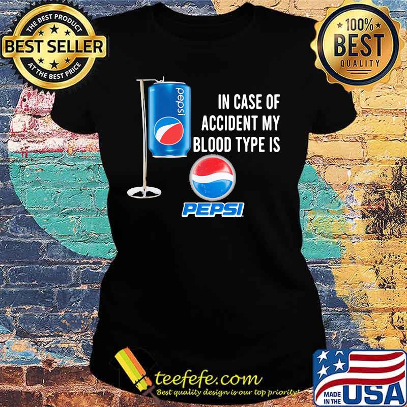In case of accident my blood type is pepsi s Ladies tee In case of accident my blood type is pepsi s Ladies tee