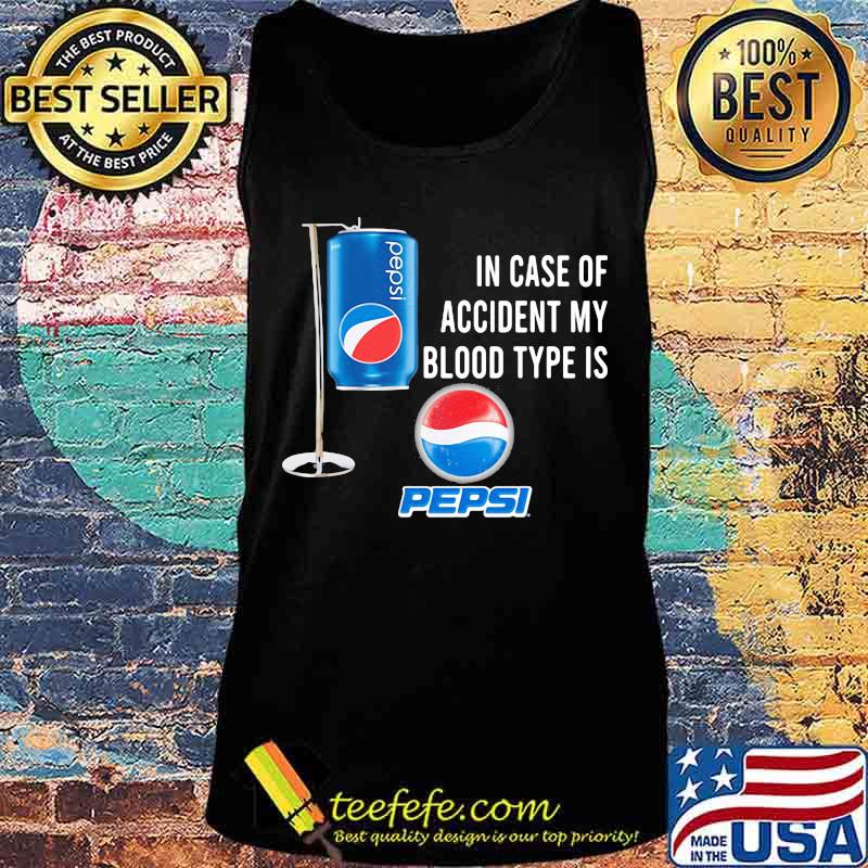 In case of accident my blood type is pepsi s Tank top In case of accident my blood type is pepsi s Tank top