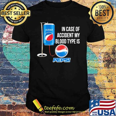 In case of accident my blood type is pepsi shirt