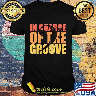 In charge of the groove shirt
