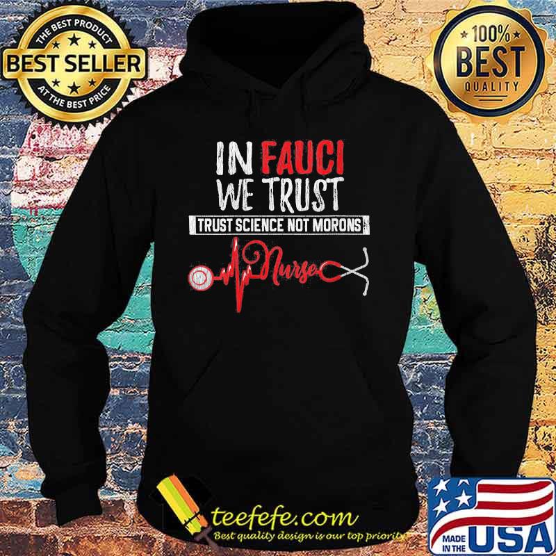 In fauci we trust trust science not morons nurse stethoscope s Hoodie In fauci we trust trust science not morons nurse stethoscope s Hoodie