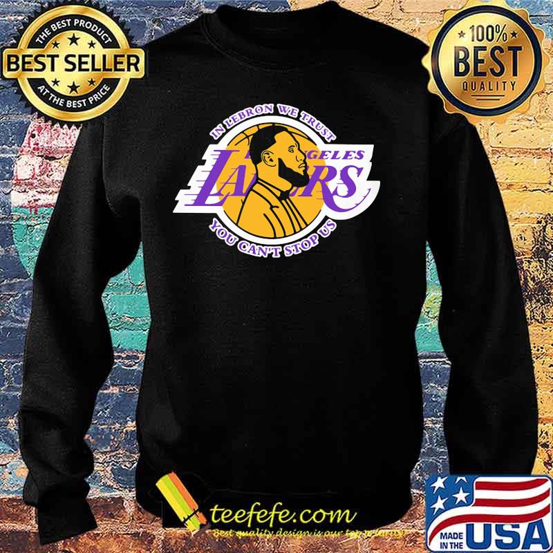 In lebron we trust los angeles lakers you can't stop us s Sweater In lebron we trust los angeles lakers you can't stop us s Sweater