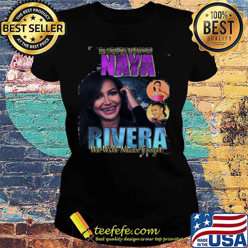 In loving memory naya rivera we will never forget s Ladies tee In loving memory naya rivera we will never forget s Ladies tee