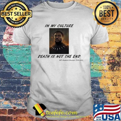 In my culture death is not the end rip chadwick black panther 1976 2020 shirt