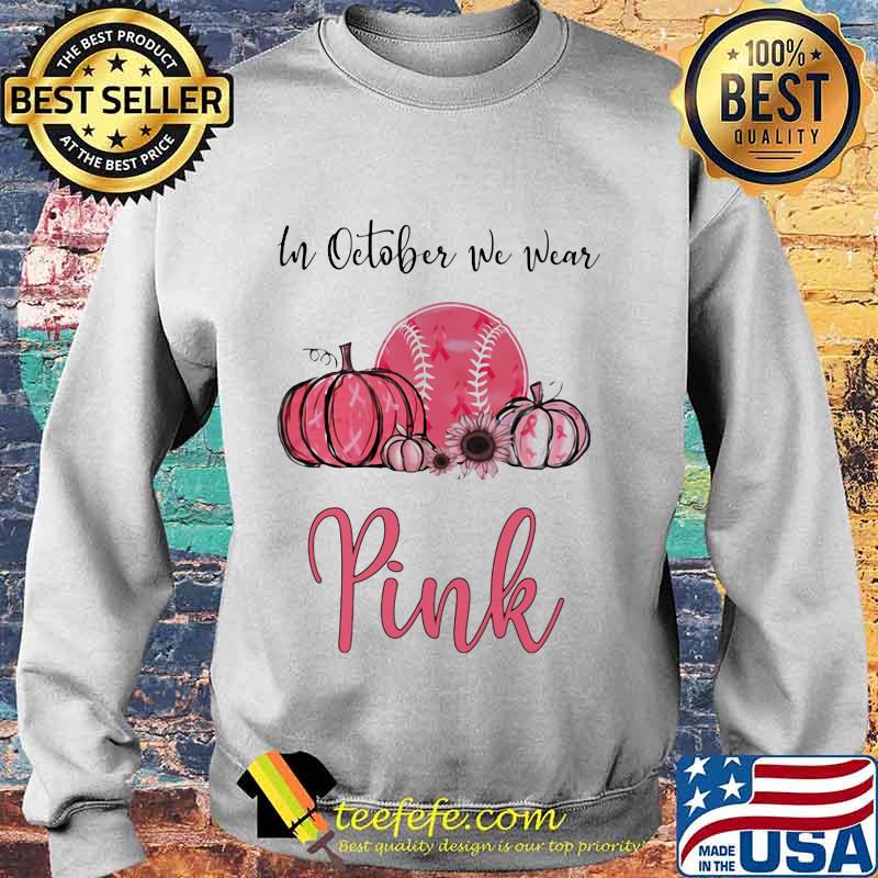 IN OCTOBER WE WEAR PINK BREAST CANCER AWARENESS PUMPKIN BASEBALL SHIRT Sweater IN OCTOBER WE WEAR PINK BREAST CANCER AWARENESS PUMPKIN BASEBALL SHIRT Sweater