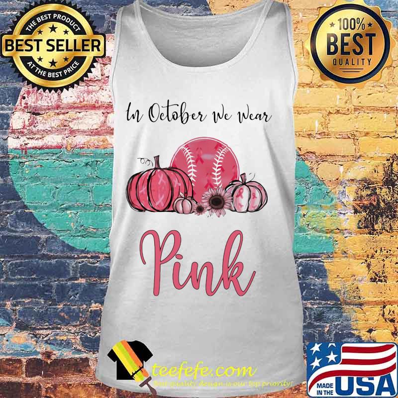 IN OCTOBER WE WEAR PINK BREAST CANCER AWARENESS PUMPKIN BASEBALL SHIRT Tank top IN OCTOBER WE WEAR PINK BREAST CANCER AWARENESS PUMPKIN BASEBALL SHIRT Tank top